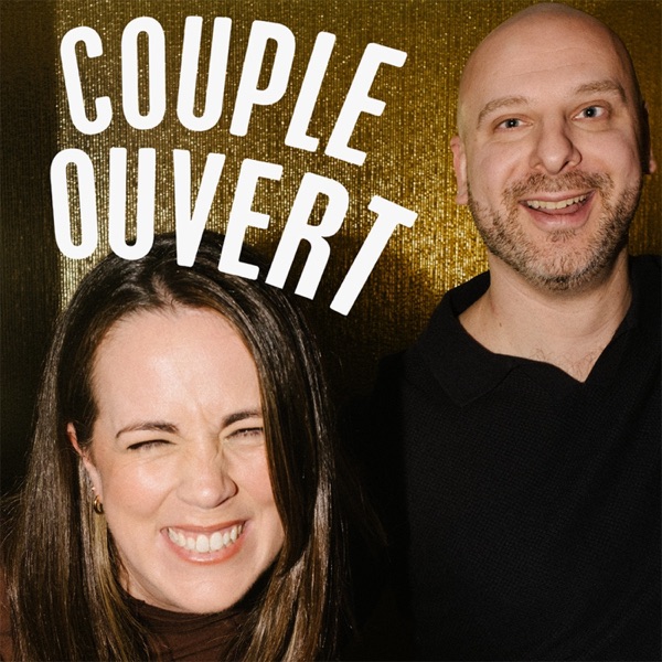 Pochette du balado Couple Ouvert avec Thomas Levac et Stéphanie Vandelac